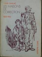 Couverture du livre « Les maisons de correction : 1830-1945 » de Gaillac aux éditions Cujas