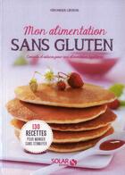 Couverture du livre « Mon alimentation sans gluten » de Veronique Liegeois aux éditions Solar