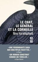 Couverture du livre « Le chat, le général et la corneille » de Nino Haratischwili aux éditions 10/18