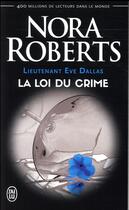 Couverture du livre « Lieutenant Eve Dallas Tome 11 : la loi du crime » de Nora Roberts aux éditions J'ai Lu