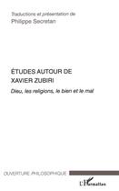 Couverture du livre « Études autour de Xavier Zubiri ; Dieu, les religions, le bien et le mal » de Philippe Secretan aux éditions L'harmattan