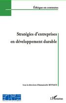 Couverture du livre « Stratégies d'entreprises en développement durable » de Emmanuelle Reynaud aux éditions L'harmattan