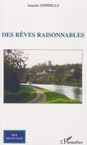 Couverture du livre « Des rêves raisonnables » de Annette Gondelle aux éditions Editions L'harmattan