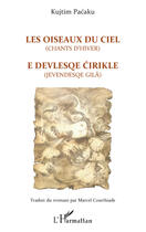 Couverture du livre « Les oiseaux du ciel (chants d'hiver) ; e devlesque cirikle (jevendesqe gila) » de Kutjim Pacaku aux éditions Editions L'harmattan