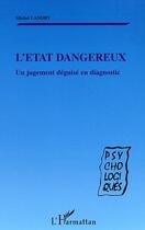 Couverture du livre « L'ÉTAT DANGEREUX : Un jugement déguisé en diagnostic » de Michel Landry aux éditions Editions L'harmattan