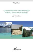 Couverture du livre « Atouts et limites du tourisme durable dans la Caraïbe micro insulaire ; l'écotourisme » de Virgile Irep aux éditions Editions L'harmattan