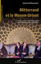 Couverture du livre « Mitterrand et le Moyen-Orient » de Fatima El Moustaoui aux éditions Editions L'harmattan