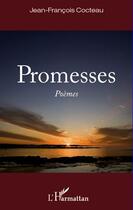 Couverture du livre « Promesses » de Jean-Francois Cocteau aux éditions L'harmattan