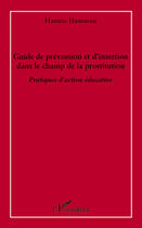 Couverture du livre « Guide de prévention et d'insertion dans le champ de la prostitution ; pratiques d'action éducative » de Hamou Hasnaoui aux éditions Editions L'harmattan