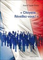 Couverture du livre « «citoyens..., réveillez-vous !» » de Jean-Claude Ferry aux éditions Amalthee
