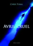 Couverture du livre « Avril cruel » de Chris Tobal aux éditions Amalthee