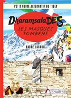 Couverture du livre « Dharamsalades ; les masques tombent ; petit guide alternatif du Tibet » de Andre Lacroix aux éditions Amalthee