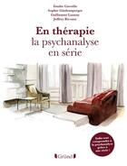 Couverture du livre « En thérapie : la psychanalyse en série » de Sophie Gindensperger et Joffrey Ricome et Emilie Gavoille et Guillaume Delaunay aux éditions Grund