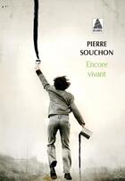 Couverture du livre « Encore vivant » de Pierre Souchon aux éditions Actes Sud