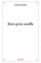 Couverture du livre « Rien qu'un souffle » de Gabriel Kelly aux éditions Edilivre