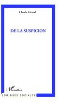 Couverture du livre « De la suspicion » de Claude Giraud aux éditions Editions L'harmattan