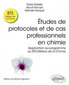 Couverture du livre « Études de protocoles et de cas professionnels en chimie ; application au programme du BTS métiers de la chimie » de Bataille/Manuel aux éditions Ellipses