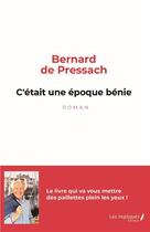 Couverture du livre « C'était une époque bénie » de Bernard De Pressach aux éditions Les Impliques