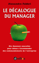 Couverture du livre « Le décalogue du manager ; dix (bonnes) nouvelles pour mieux s'accommoder des commandements de l'entreprise » de Fabbri aux éditions Editea