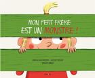 Couverture du livre « Mon petit frère est un monstre ! » de Isabelle Wlodarczyk et Thierry Manes et Nicolas Rouget aux éditions Frimousse