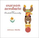 Couverture du livre « Ourson acrobate » de Elisabeth Ivanovsky aux éditions Memo