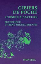 Couverture du livre « Gibiers de poche ; cuisine & saveurs » de Roland aux éditions Montbel