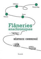 Couverture du livre « Flâneries anachroniques » de Beatrice Commenge aux éditions Finitude