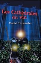 Couverture du livre « Les cathédrales du vin » de Daniel Hernandez aux éditions Bargain