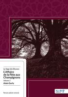 Couverture du livre « L'affaire de la fête aux champignons » de Alain Gurly aux éditions Nombre 7