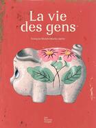 Couverture du livre « La vie des gens » de Francois Morel et Martin Jarrie aux éditions Les Fourmis Rouges