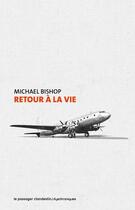 Couverture du livre « Retour à la vie » de Michael Bishop aux éditions Le Passager Clandestin