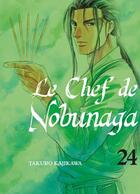 Couverture du livre « Le chef de Nobunaga Tome 24 » de Mitsuru Nishimura et Takuro Kajikawa aux éditions Komikku