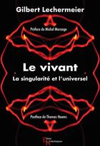 Couverture du livre « Le vivant ; la singularité et l'universel » de Gilbert Lechermeier aux éditions Editions Matériologiques