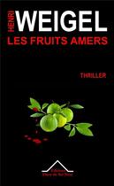 Couverture du livre « Les fruits amers » de Henri Weigel aux éditions Fleur De Sel Noir