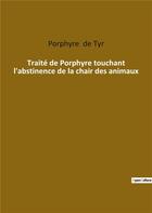 Couverture du livre « Traité de porphyre touchant l'abstinence de la chair des animaux » de Porphyre De Tyr aux éditions Culturea