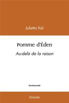 Couverture du livre « Pomme d'eden - au-dela de la raison » de Kal Julietta aux éditions Edilivre