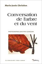 Couverture du livre « Conversation de l'arbre et du vent » de Mariejosee Christien aux éditions Tapabord
