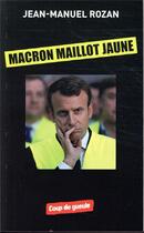 Couverture du livre « Macron maillot jaune » de Jean-Manuel Rozan aux éditions Coup De Gueule