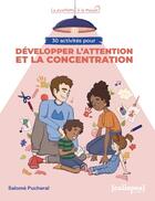 Couverture du livre « 30 activités pour développer l'attention et la concentration : pour la maison, dehors et au quotidien » de Salome Pucheral aux éditions Caliopea