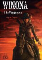 Couverture du livre « Winona - i. la vengeance » de Du Cheyron Guy aux éditions Guy Du Cheyron