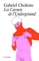 Couverture du livre « Les carnets de l'underground » de Gabriel Cholette aux éditions Le Gospel