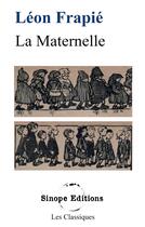 Couverture du livre « La maternelle » de Léon Frapié aux éditions Sinope