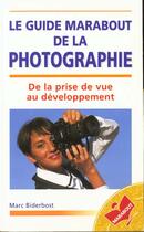 Couverture du livre « Guide De La Photographie » de Marc Biderbost aux éditions Marabout