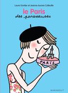 Couverture du livre « Le Paris des paresseuses » de Jeanne-Aurore Colleuille et Laure Gontier aux éditions Marabout