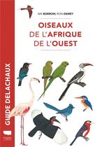 Couverture du livre « Guide Delachaux : oiseaux de l'Afrique de l'Ouest » de Nik Borrow et Ron Demey aux éditions Delachaux & Niestle