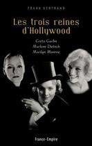 Couverture du livre « Les trois reines d'Hollywood » de Frank Bertrand aux éditions France-empire