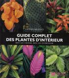 Couverture du livre « Guide complet des plantes d'intérieur ; bien les choisir, bien les entretenir » de Valerie Bradley aux éditions Selection Du Reader's Digest