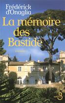 Couverture du livre « La mémoire des Bastide » de Frederick D' Onaglia aux éditions Belfond