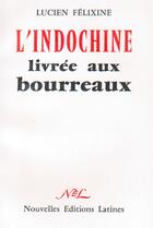 Couverture du livre « L'Indochine livree aux boureaux » de Lucien Fexiline aux éditions Nel