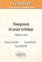 Couverture du livre « Management de projet technique - methodes et outils - niveau b » de Cazaubon/Gramaccia aux éditions Ellipses